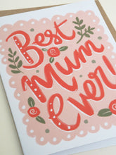 Load image into Gallery viewer, Best Mum Ever Red & Pink Hand Lettered Greetings Card