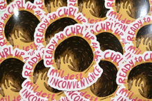 Load image into Gallery viewer, Curl Up inconvenience Sticker