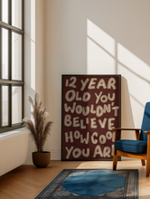 Load image into Gallery viewer, 12 Year Old You Print