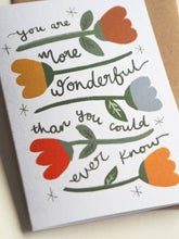 Load image into Gallery viewer, More Wonderful Than You Could Ever Know Greetings Card