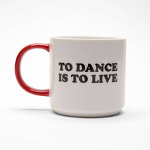 Load image into Gallery viewer, Peanuts To Dance is To Live Mug