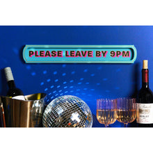 Load image into Gallery viewer, Please Leave By 9pm Wall Sign
