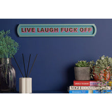 Load image into Gallery viewer, Live Laugh Fuck Off Wall Sign