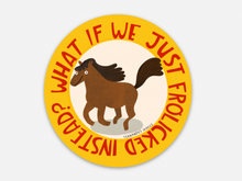 Load image into Gallery viewer, What If We Frolicked Instead Horse Vinyl Sticker
