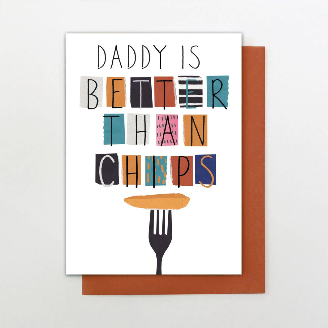 Daddy Is Better Than Chips Greetings Card
