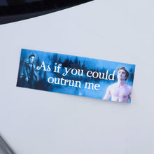 Load image into Gallery viewer, As If You Could Outrun Me Car Bumper Sticker
