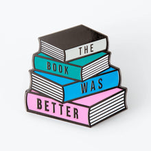 Load image into Gallery viewer, The Book Was Better Enamel Pin
