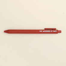 Load image into Gallery viewer, No Worries If Not Ballpoint Pen
