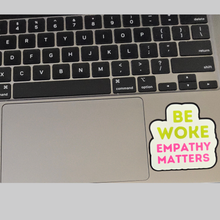 Load image into Gallery viewer, Be Woke Empathy Matters Vinyl Sticker
