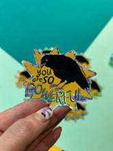 Load image into Gallery viewer, You Are So Powerful, Crow Prismatic Vinyl Sticker
