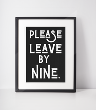 Load image into Gallery viewer, Please Leave By Nine Print
