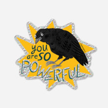 Load image into Gallery viewer, You Are So Powerful, Crow Prismatic Vinyl Sticker

