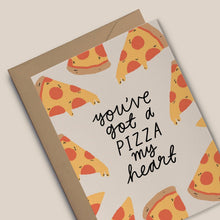Load image into Gallery viewer, You&#39;ve Got a Pizza My Heart Greetings Card
