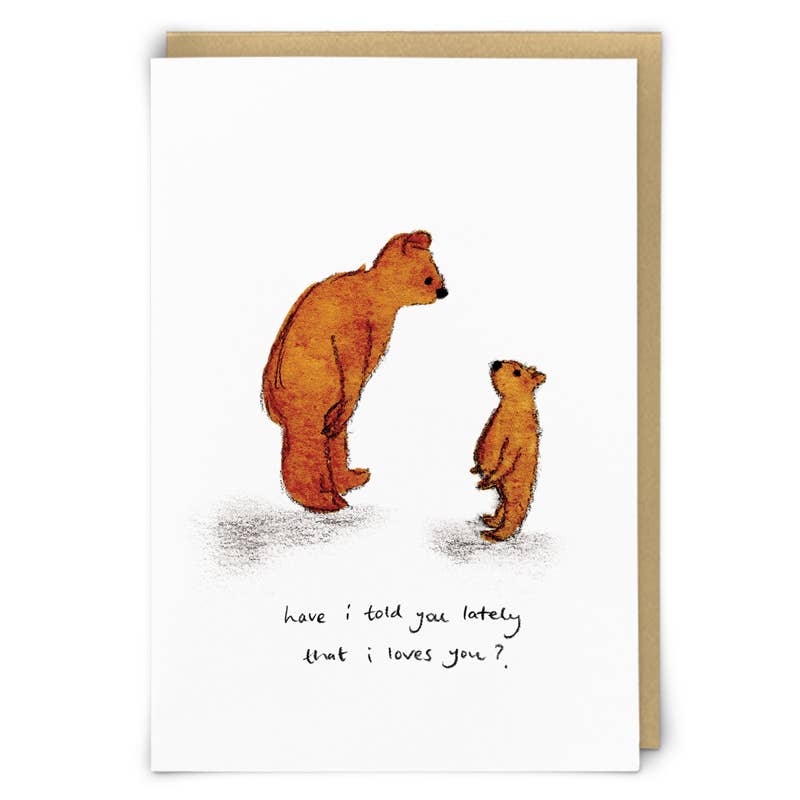 Have I Told You Greetings Card