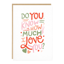 Load image into Gallery viewer, How Much I love You Greetings Card
