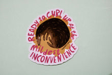 Load image into Gallery viewer, Curl Up inconvenience Sticker
