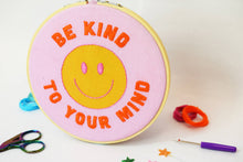 Load image into Gallery viewer, &#39;Be Kind to Your Mind&#39; Embroidery Kit
