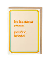 Load image into Gallery viewer, In Banana Years Birthday Greetings Card
