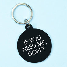 Load image into Gallery viewer, If You Need Me, Don't Keytag
