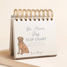Load image into Gallery viewer, Be More Dog Desktop Flip Chart
