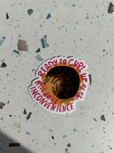 Load image into Gallery viewer, Curl Up inconvenience Sticker
