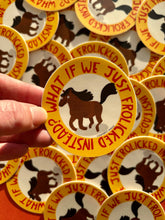 Load image into Gallery viewer, What If We Frolicked Instead Horse Vinyl Sticker
