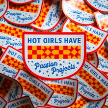 Load image into Gallery viewer, Hot Girls Have Passion Projects Vinyl Sticker
