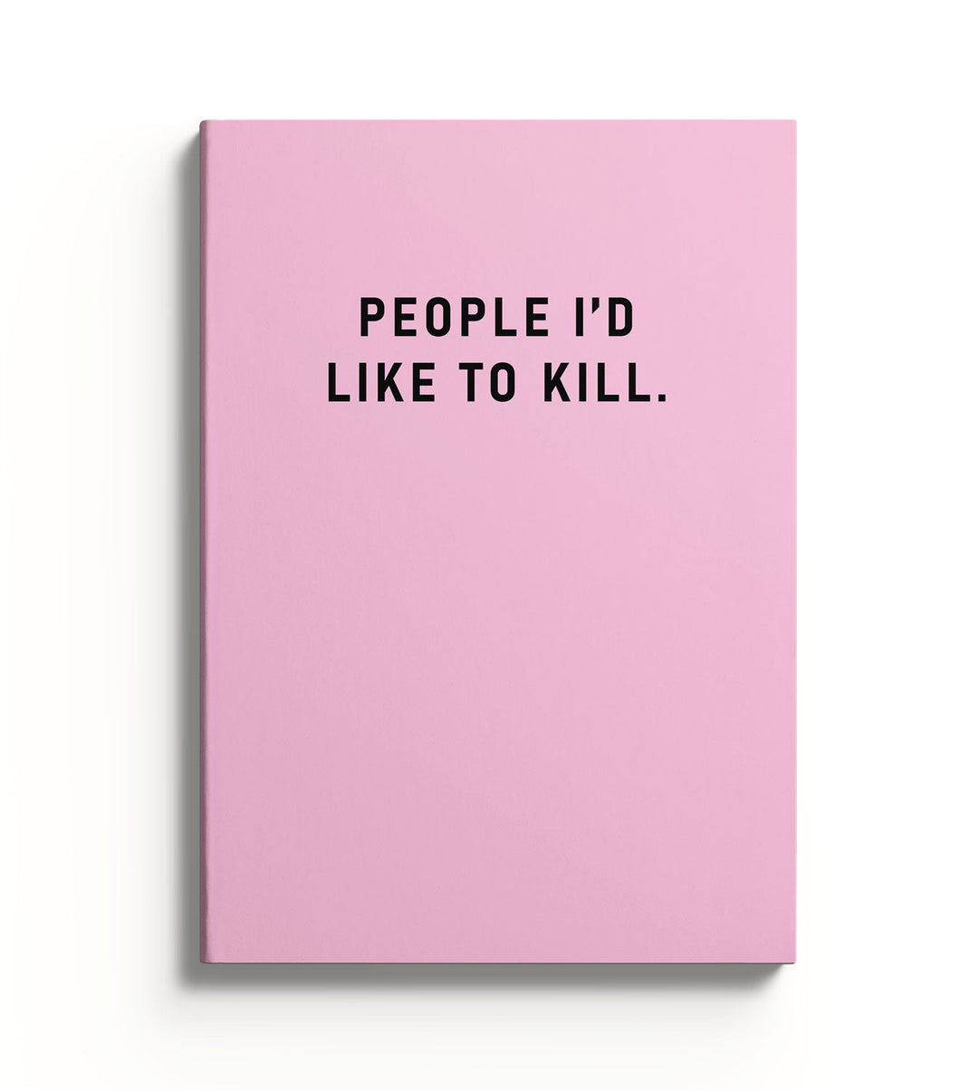 People I'd Like to Kill Notebook