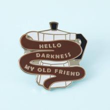 Load image into Gallery viewer, Hello Darkness Coffee Enamel Pin
