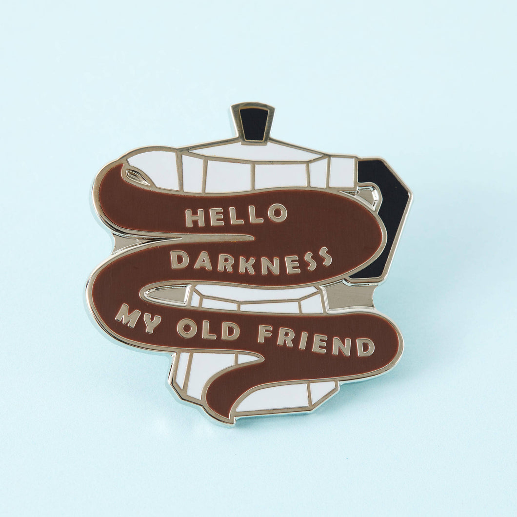 Hello Darkness Coffee Enamel Pin