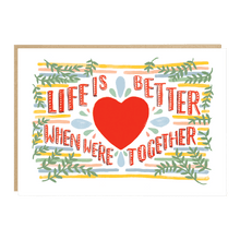 Load image into Gallery viewer, Life Is Better When We're Together Greetings Card

