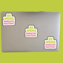 Load image into Gallery viewer, Be Woke Empathy Matters Vinyl Sticker
