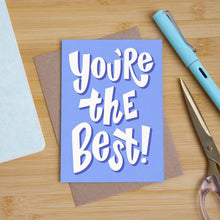Load image into Gallery viewer, You&#39;re The Best Typography Birthday Greetings Card
