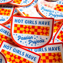 Load image into Gallery viewer, Hot Girls Have Passion Projects Vinyl Sticker
