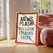 Load image into Gallery viewer, You Look Fucking Great Print
