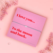 Load image into Gallery viewer, Love You To The Moon and Back Sentiment Bracelet
