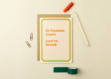 Load image into Gallery viewer, In Banana Years Birthday Greetings Card
