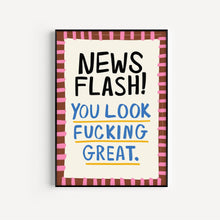 Load image into Gallery viewer, You Look Fucking Great Print
