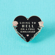 Load image into Gallery viewer, Going to Hell on a Full Scholarship Enamel Pin
