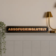 Load image into Gallery viewer, Absofuckinglutely Wall Sign
