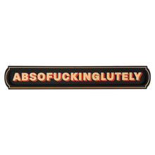 Load image into Gallery viewer, Absofuckinglutely Wall Sign
