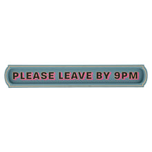 Load image into Gallery viewer, Please Leave By 9pm Wall Sign
