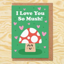 Load image into Gallery viewer, I Love You So Mush Greetings Card
