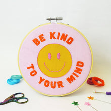 Load image into Gallery viewer, &#39;Be Kind to Your Mind&#39; Embroidery Kit
