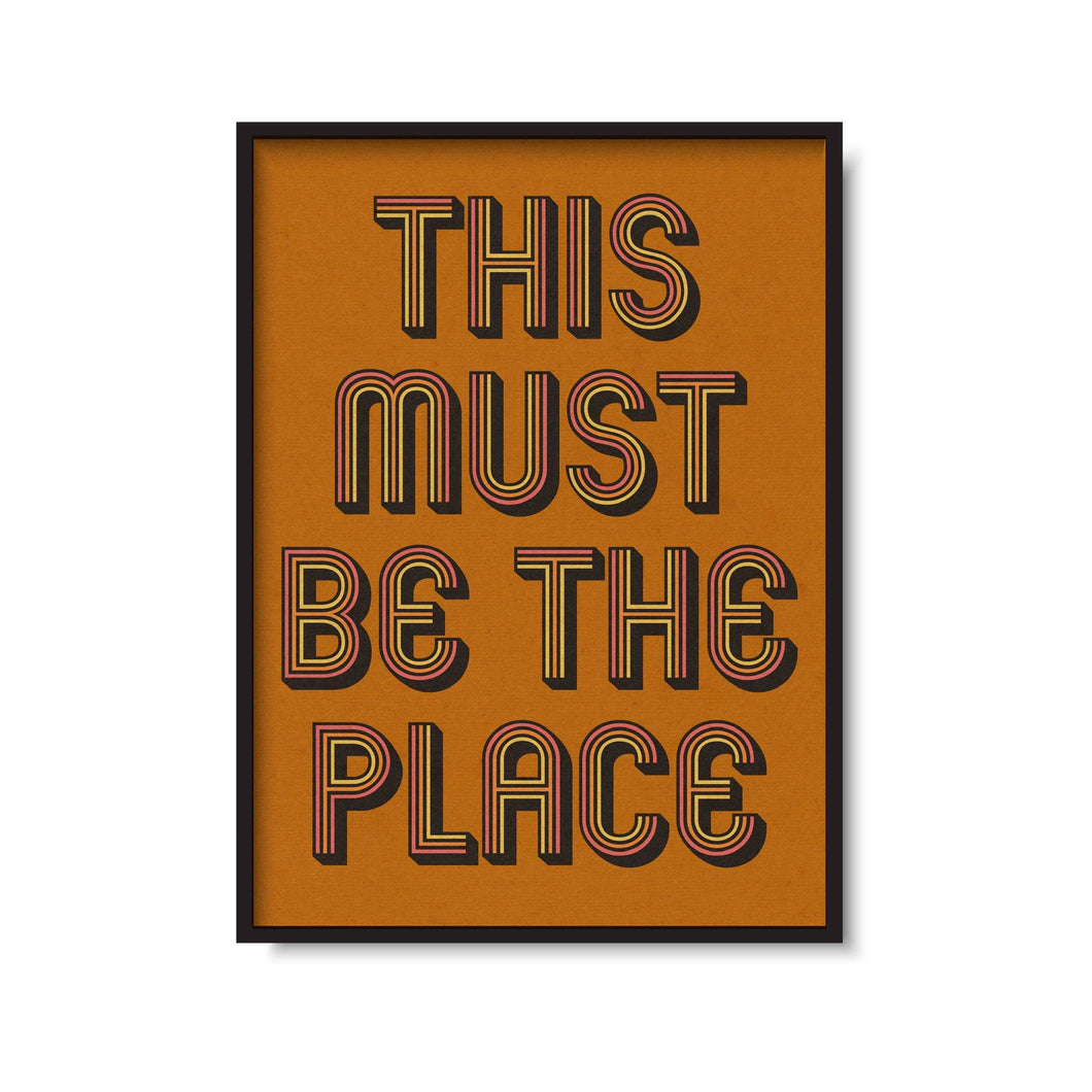 'This Must Be The Place' Print