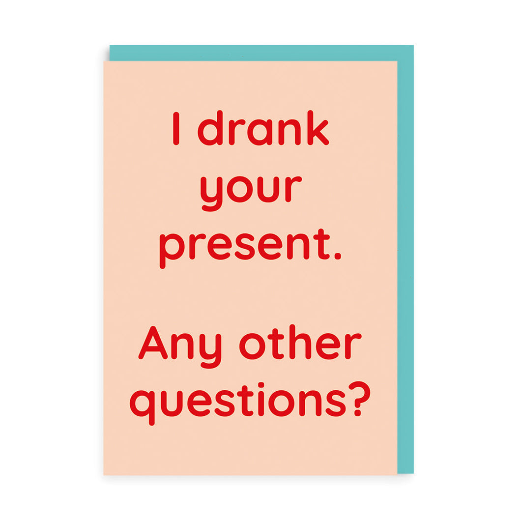 I Drank Your Present Greetings Card