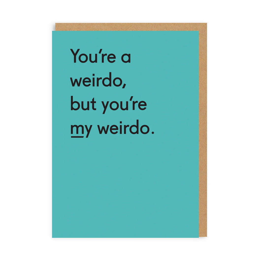 You're My Weirdo Greetings Card