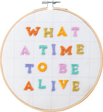 Load image into Gallery viewer, Hoop Embroidery Kit - What A Time To Be Alive
