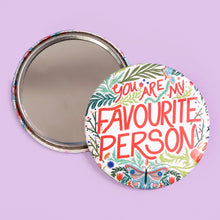 Load image into Gallery viewer, You&#39;re My Favourite Person Pocket Mirror
