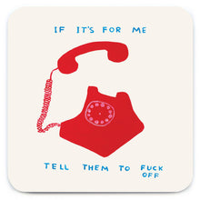 Load image into Gallery viewer, David Shrigley Coaster If It&#39;s For Me
